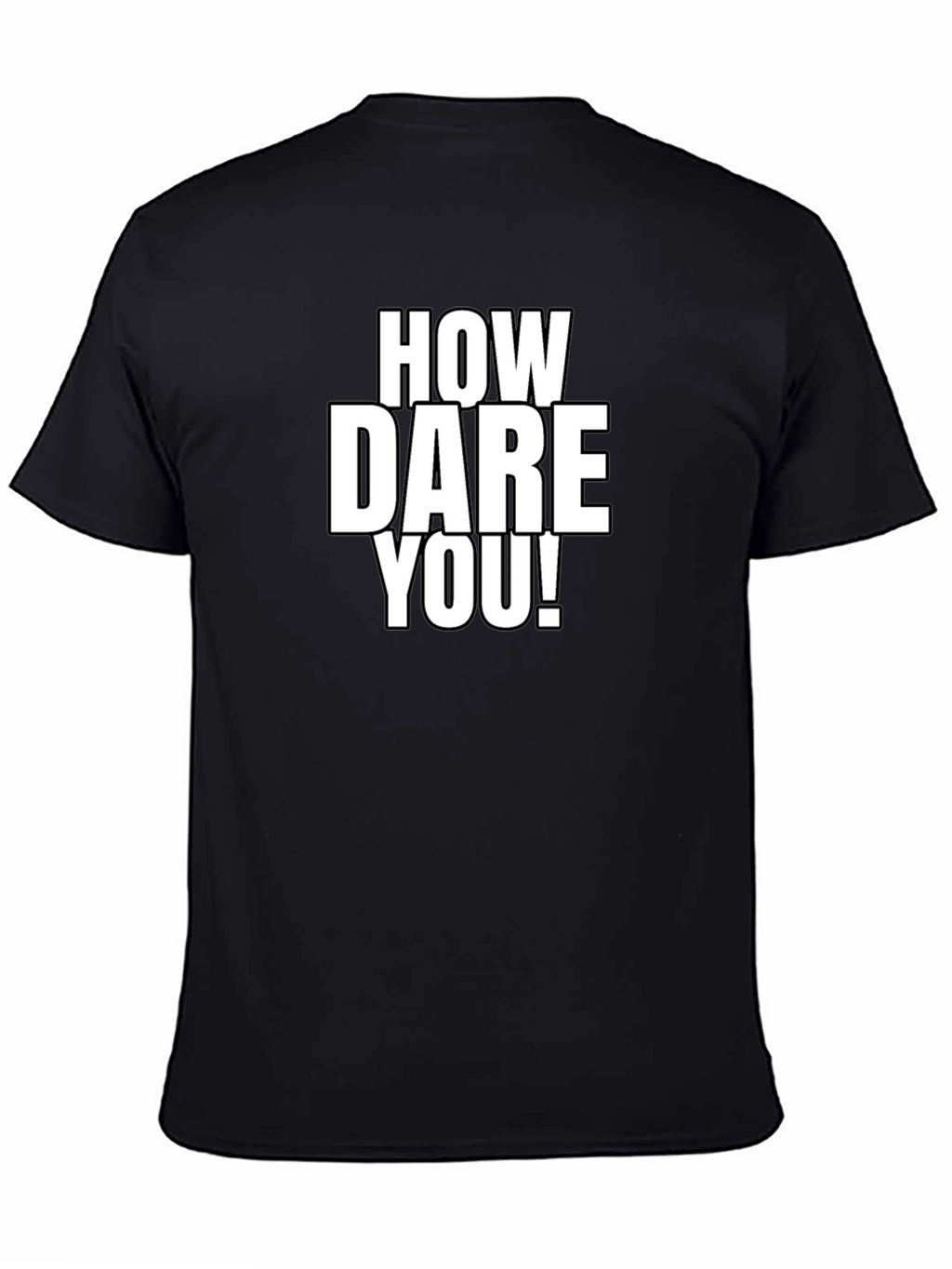 How Dare You! Graphic Tee