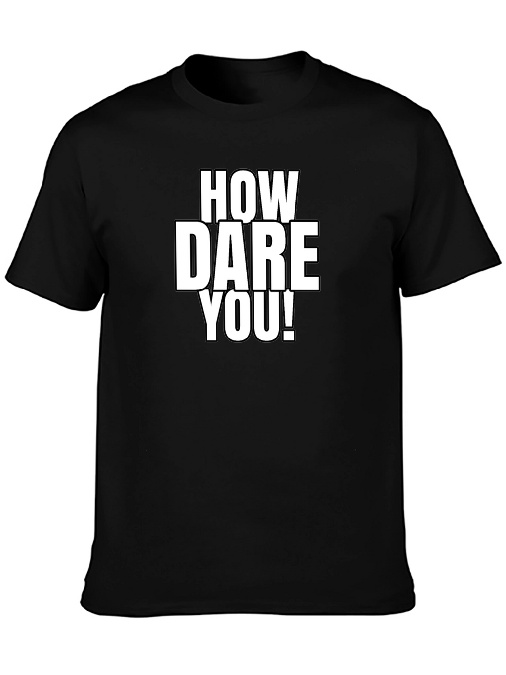 How Dare You! Graphic Tee