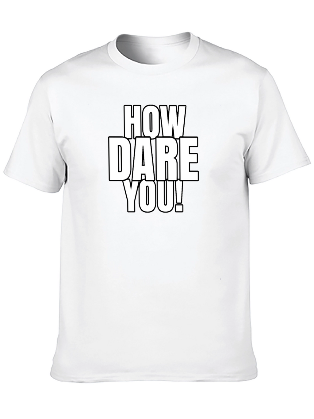 How Dare You! Graphic Tee