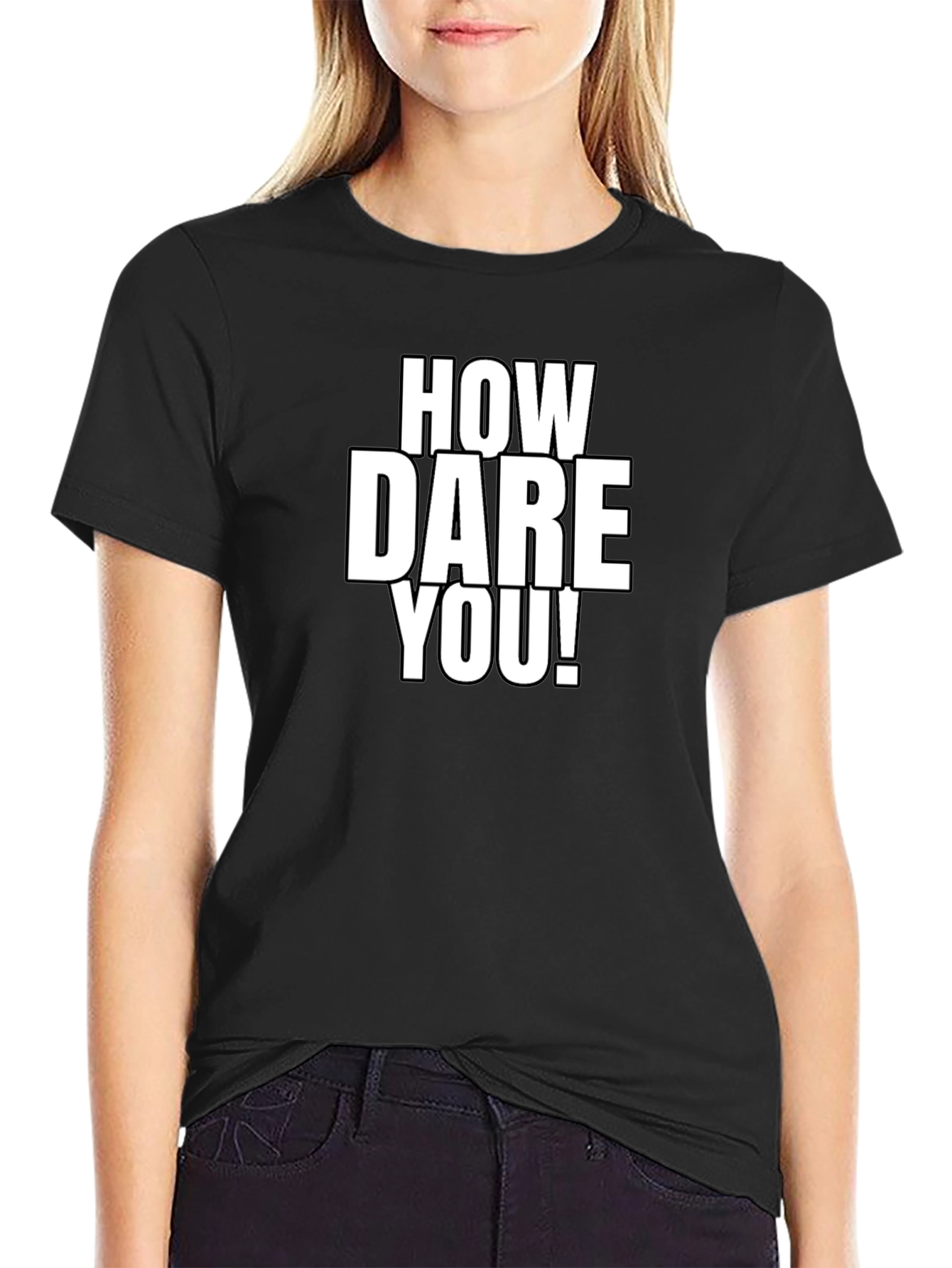 How Dare You! Graphic Tee