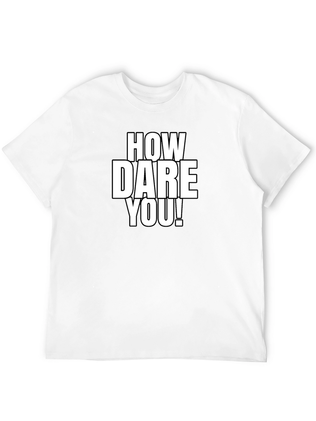 How Dare You! Graphic Tee