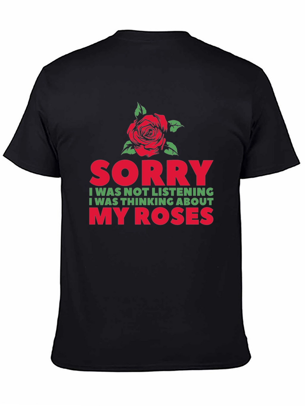 Sorry Thinking About My Roses Graphic T-Shirt