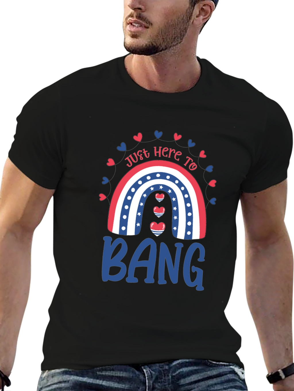 Just Here to Bang T-Shirt Patriotic Rainbow Design