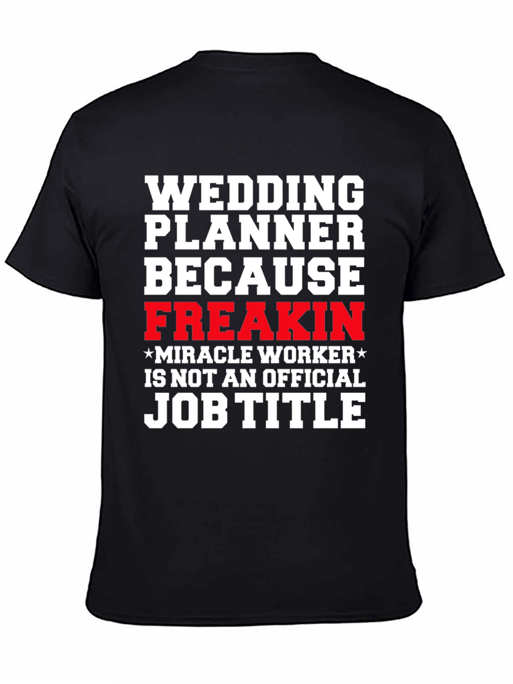 Wedding Planner Freakin Miracle Worker T-Shirt