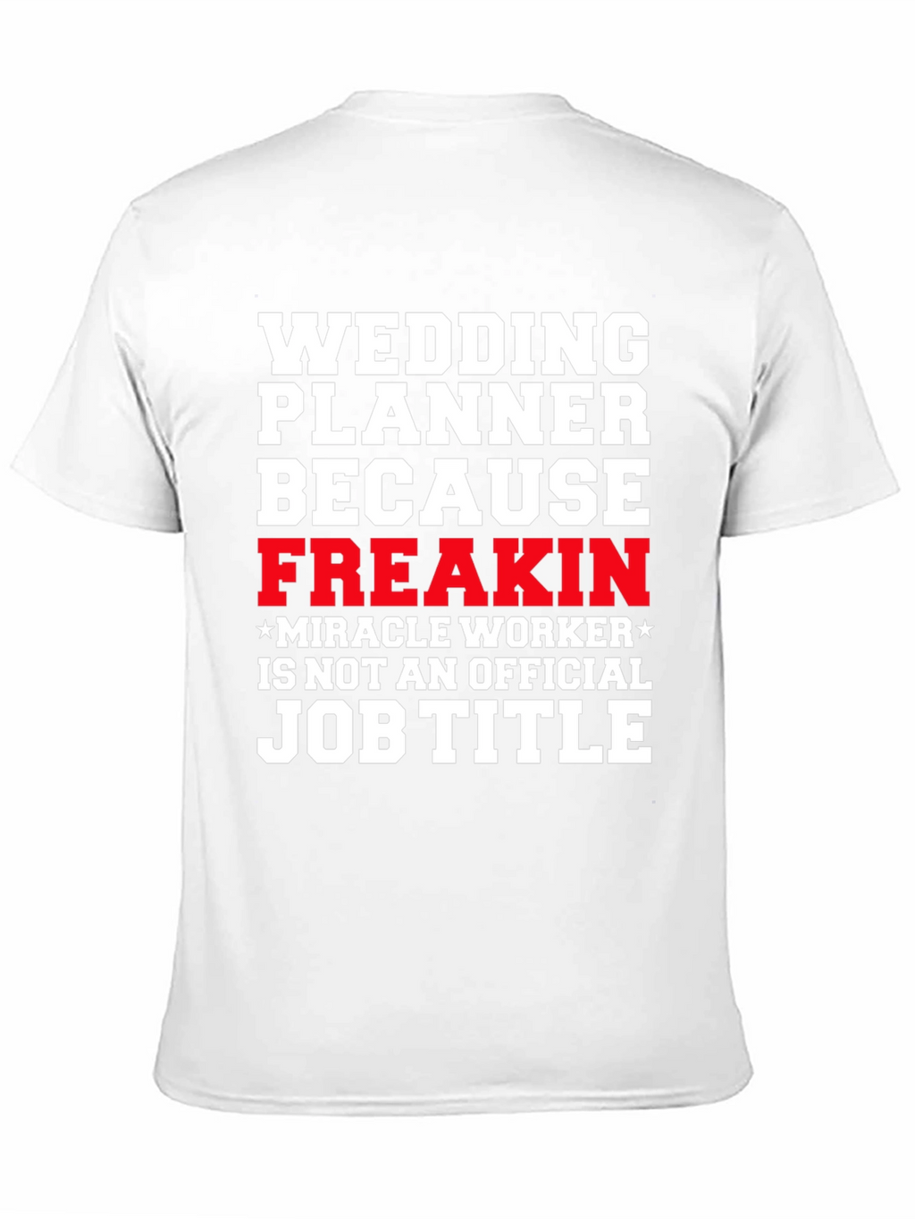 Wedding Planner Freakin Miracle Worker T-Shirt