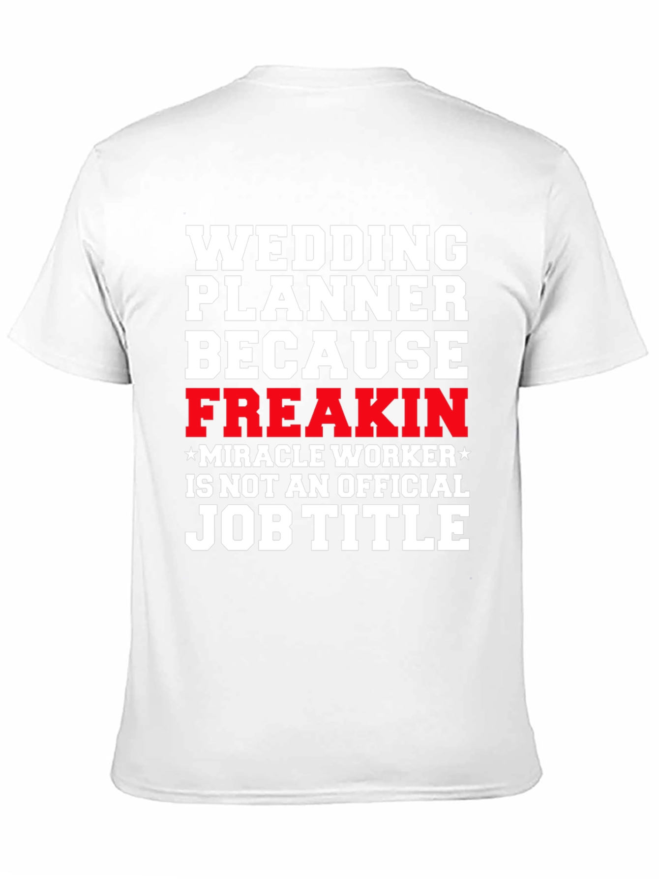 Wedding Planner Freakin Miracle Worker T-Shirt