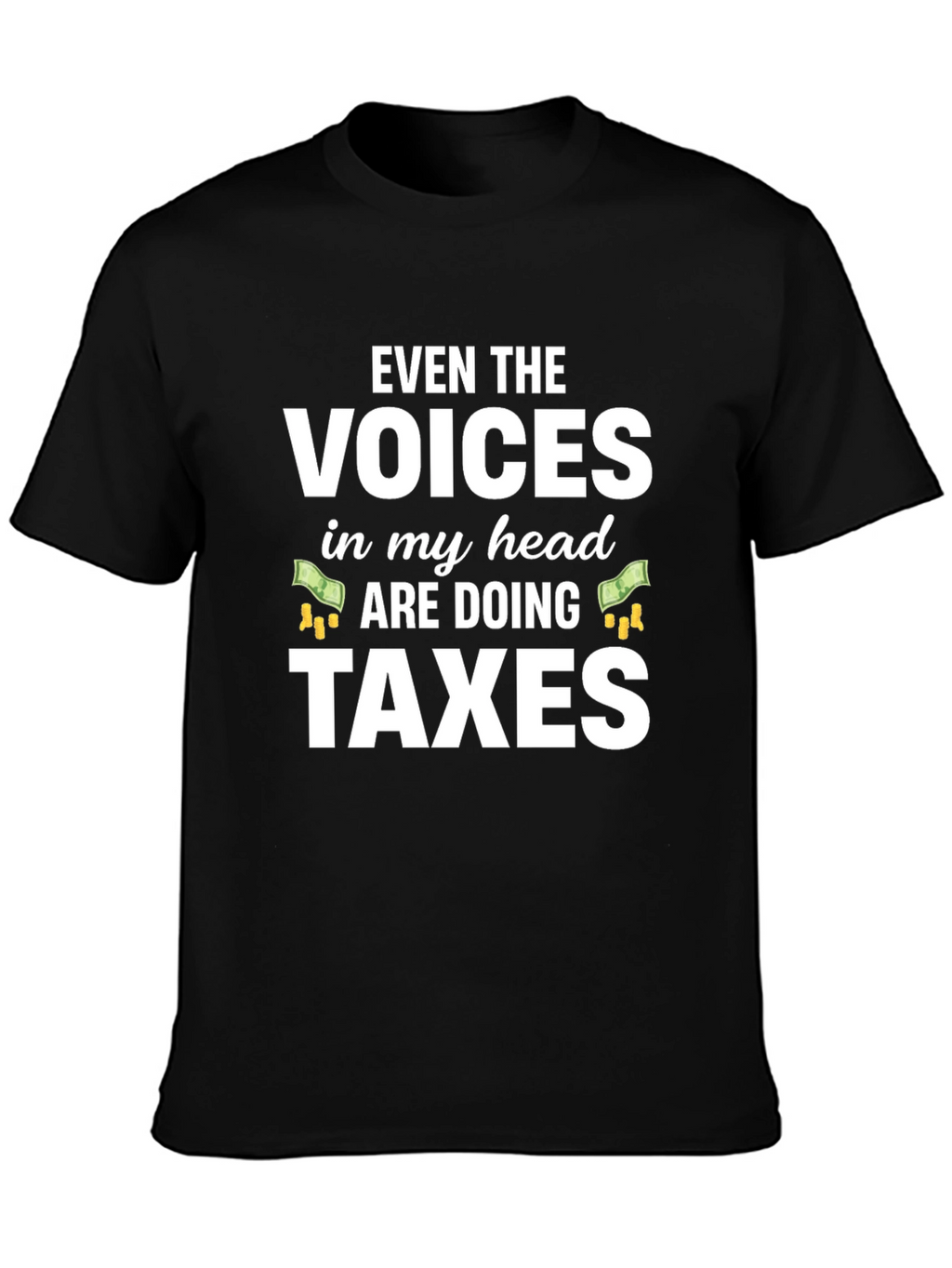 Funny Tax Season T-Shirt - Voices Doing Taxes