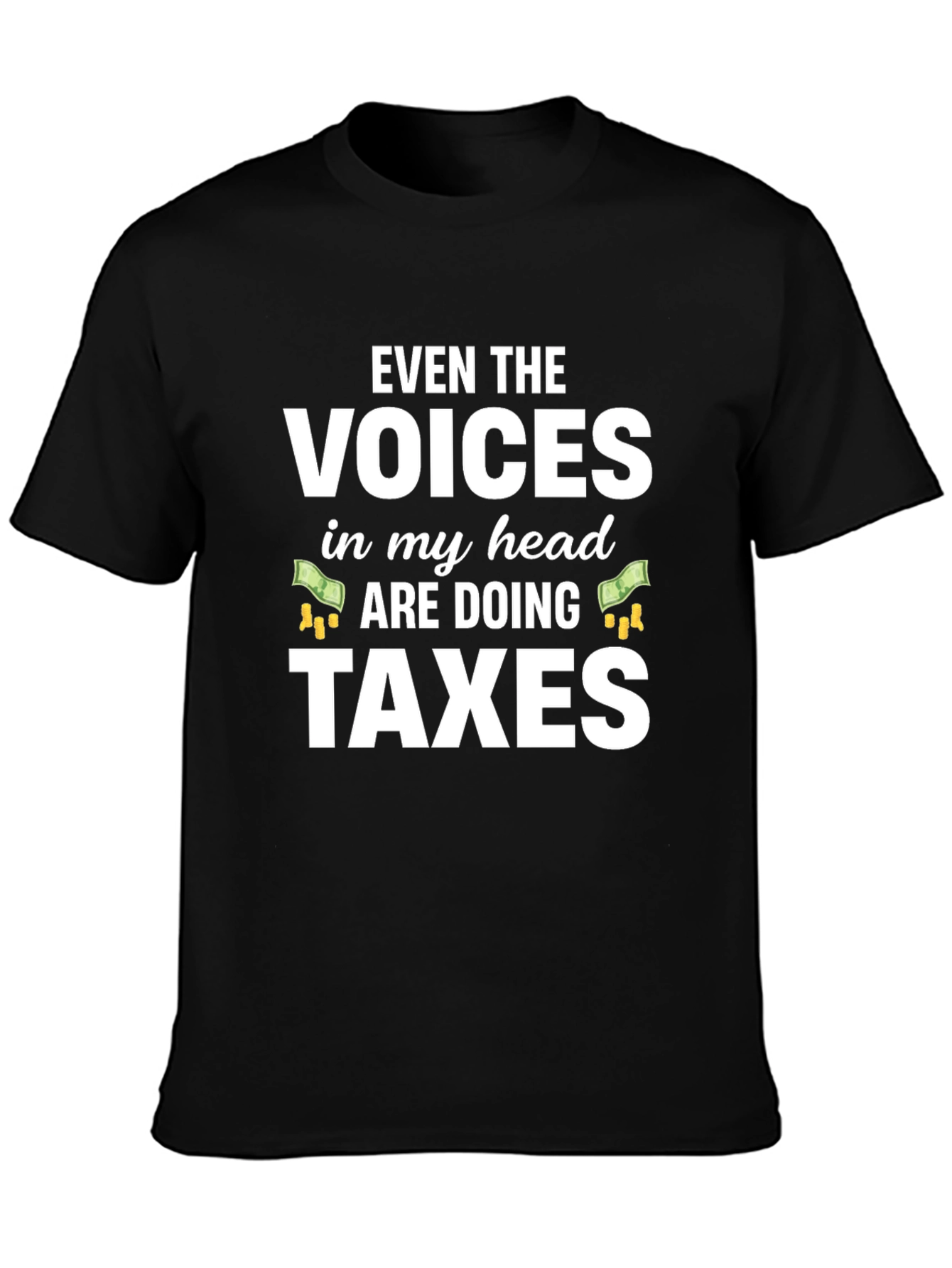 Funny Tax Season T-Shirt - Voices Doing Taxes