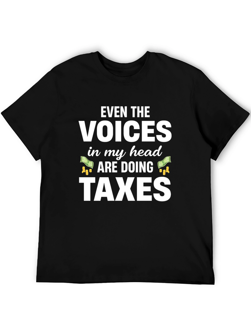 Funny Tax Season T-Shirt - Voices Doing Taxes