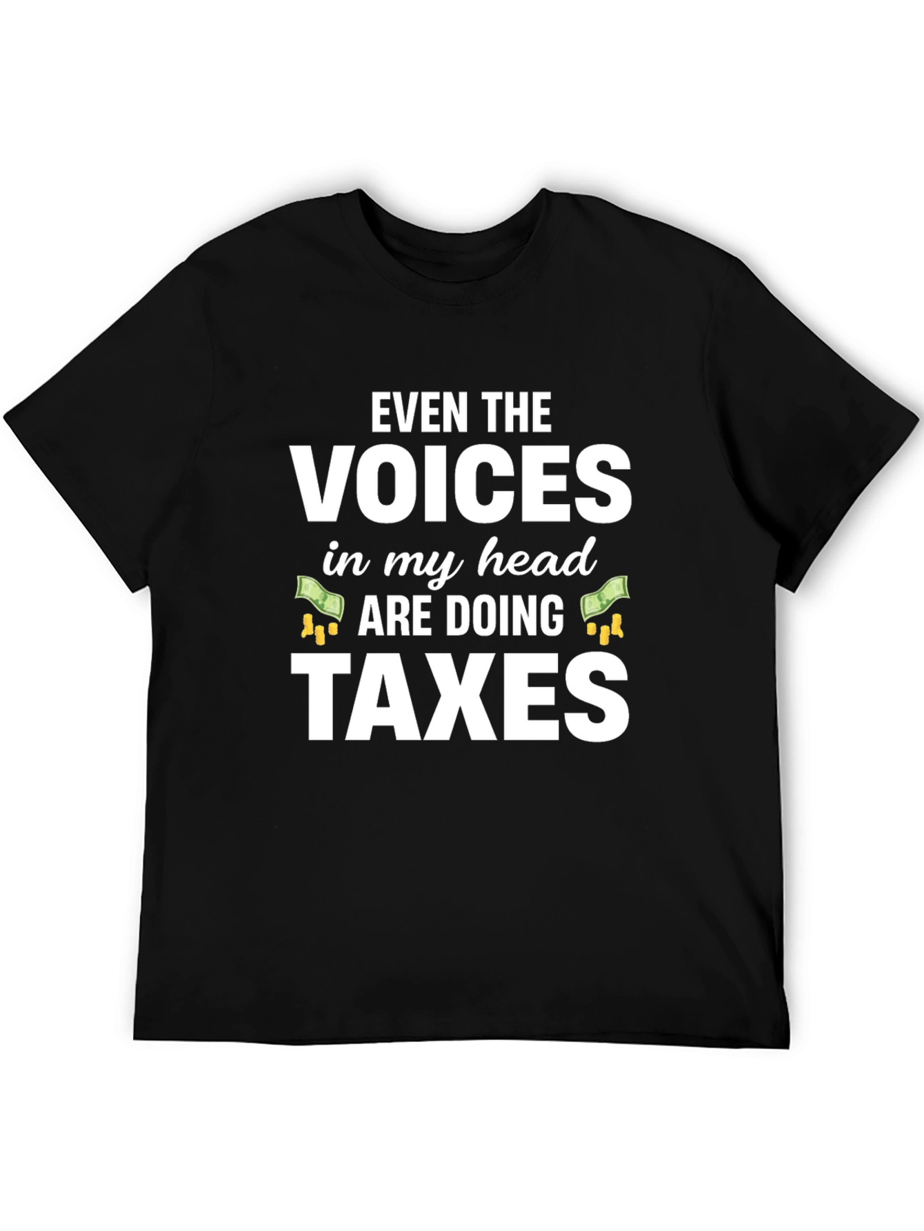 Funny Tax Season T-Shirt - Voices Doing Taxes