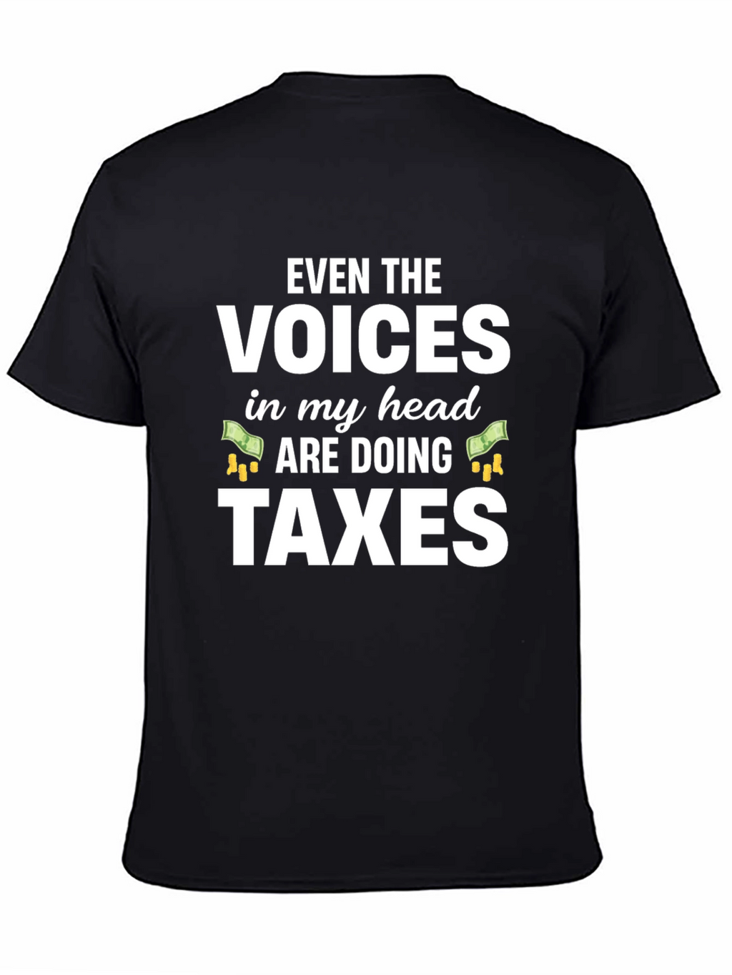 Funny Tax Season T-Shirt - Voices Doing Taxes