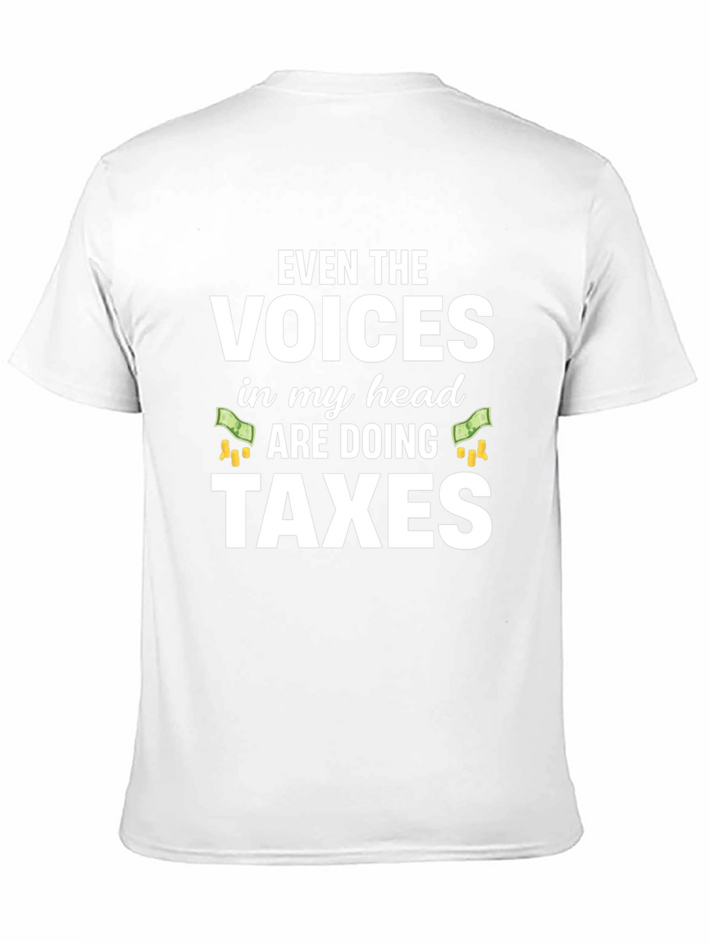 Funny Tax Season T-Shirt - Voices Doing Taxes