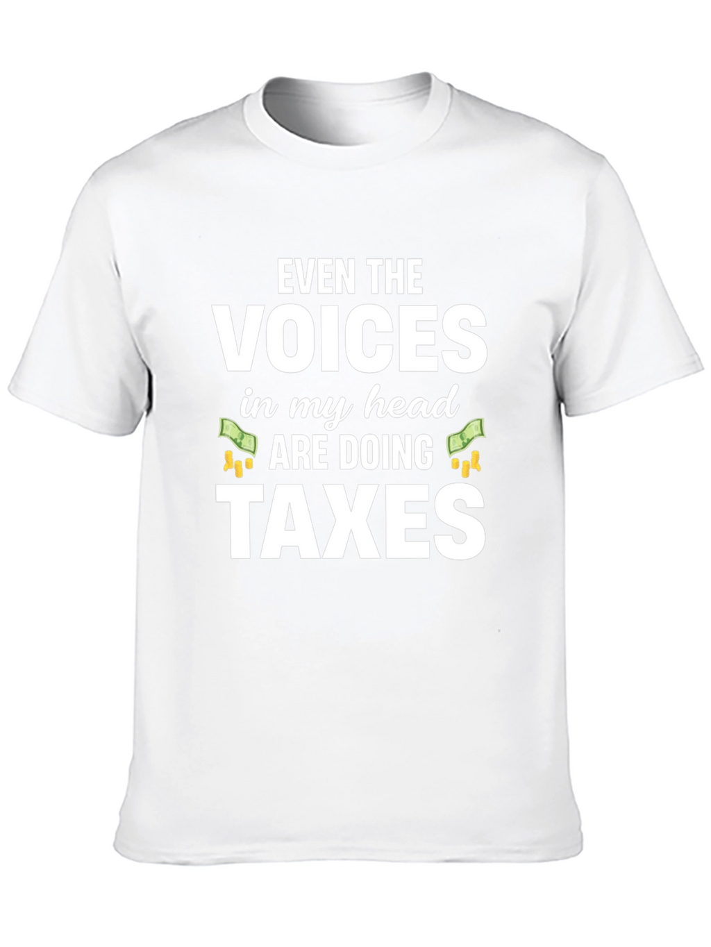 Funny Tax Season T-Shirt - Voices Doing Taxes