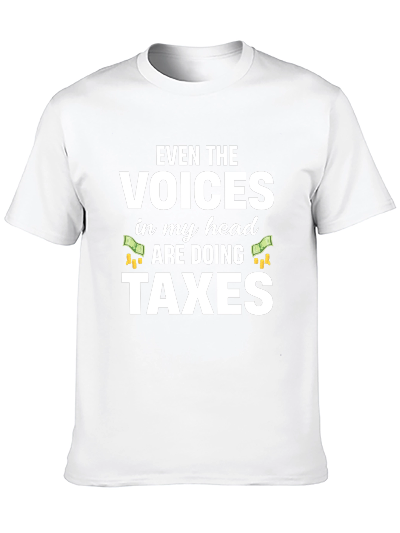 Funny Tax Season T-Shirt - Voices Doing Taxes
