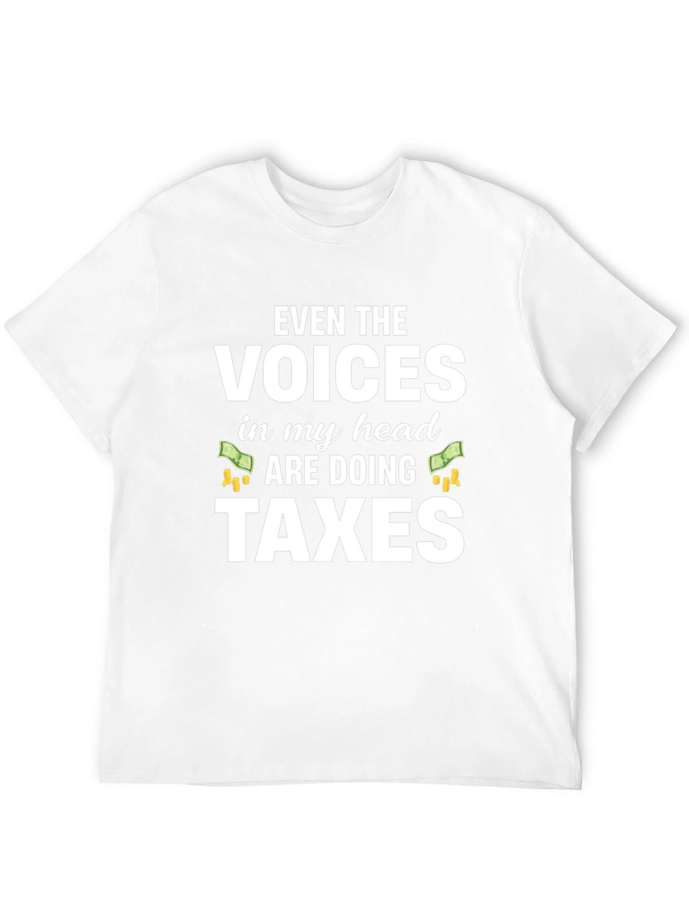 Funny Tax Season T-Shirt - Voices Doing Taxes