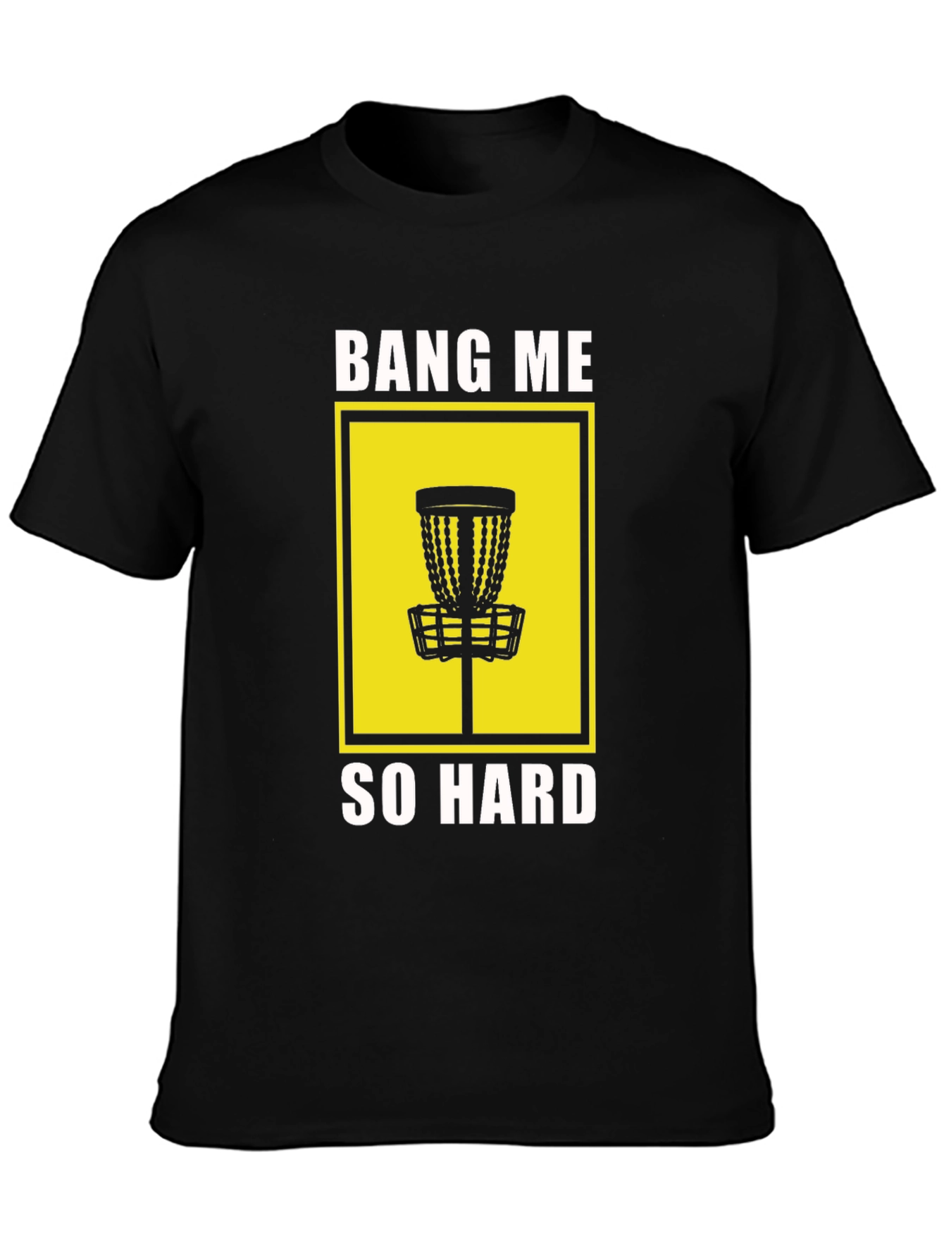 Bang Me So Hard Disc Golf Tee - Bold Graphic T-Shirt