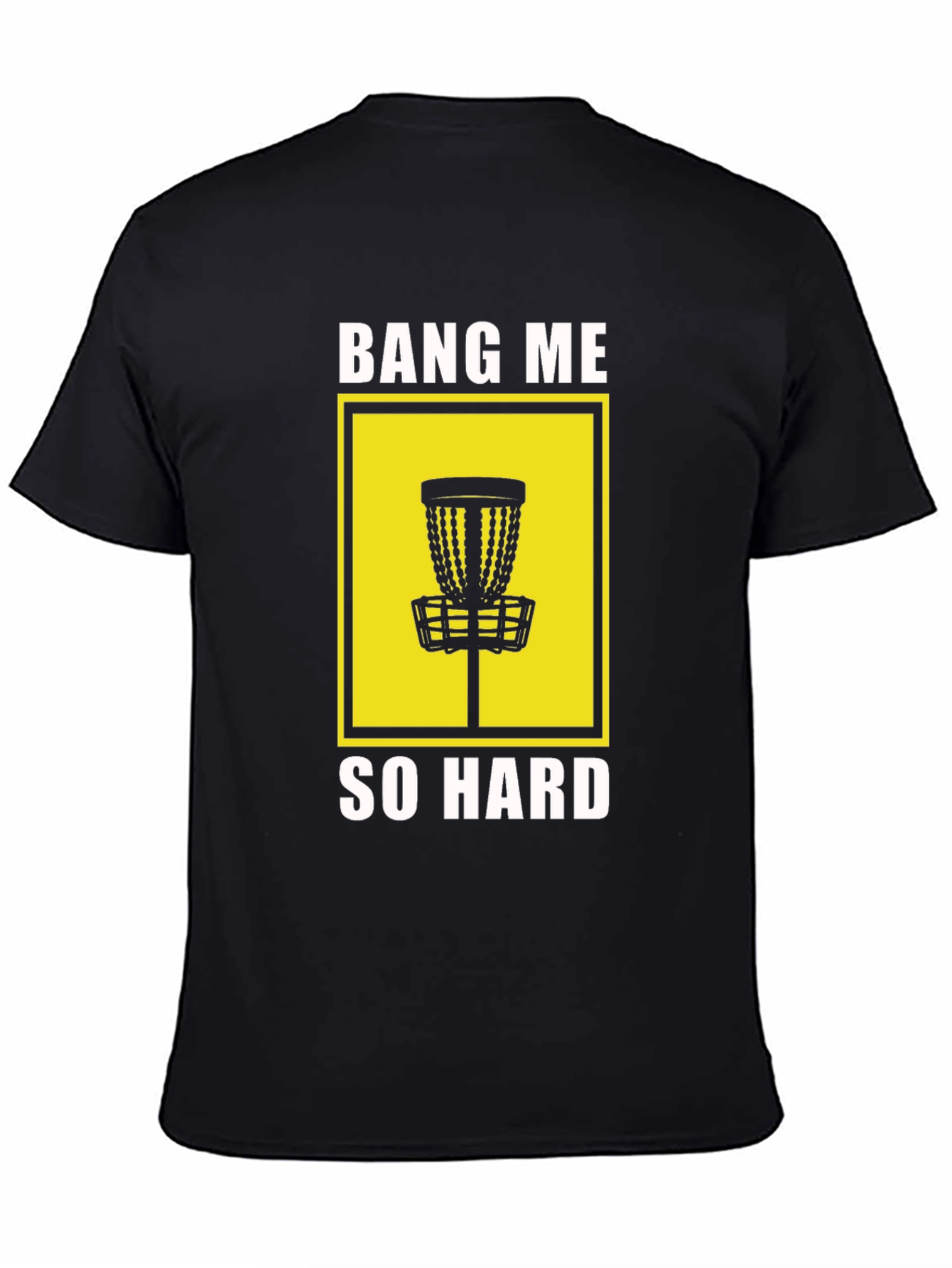 Bang Me So Hard Disc Golf Tee - Bold Graphic T-Shirt