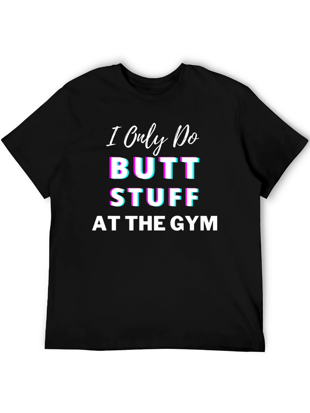 Butt Stuff Gym T-Shirt