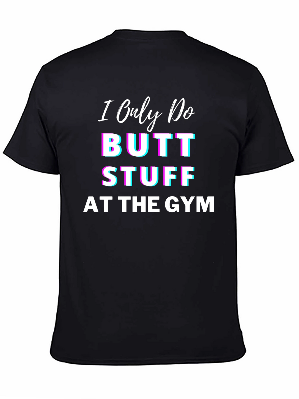 Butt Stuff Gym T-Shirt