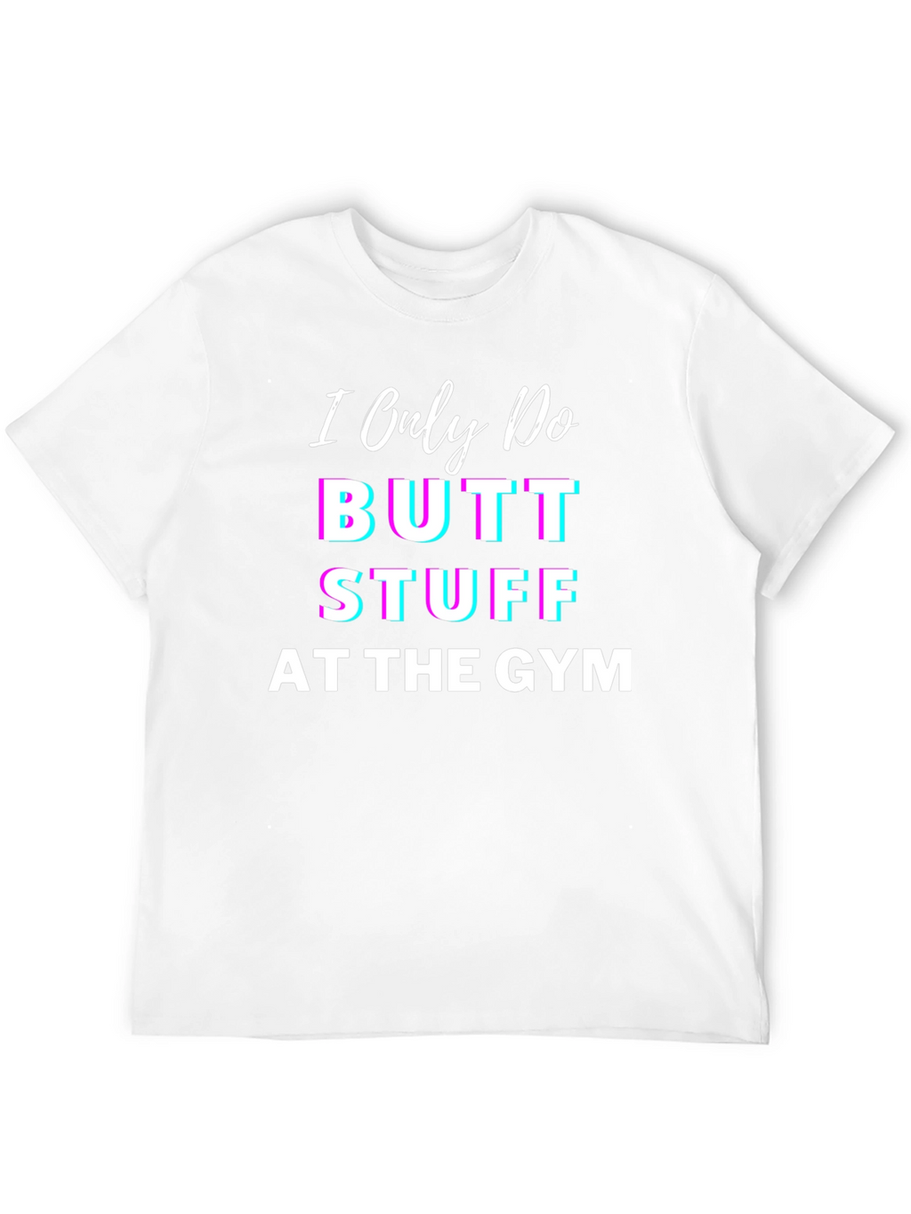 Butt Stuff Gym T-Shirt