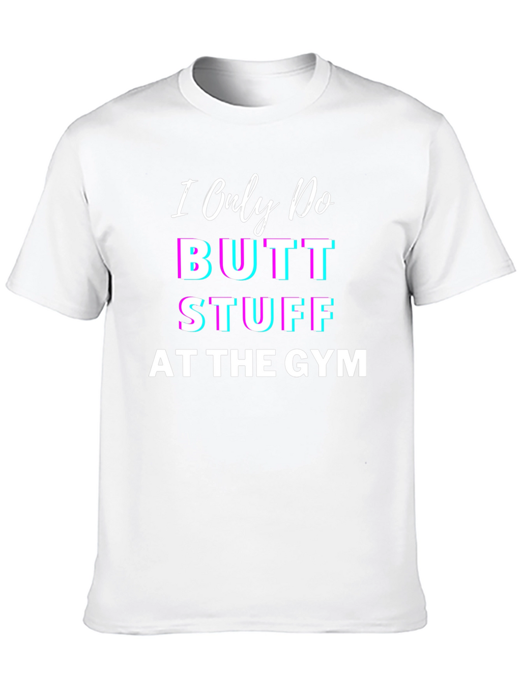 Butt Stuff Gym T-Shirt