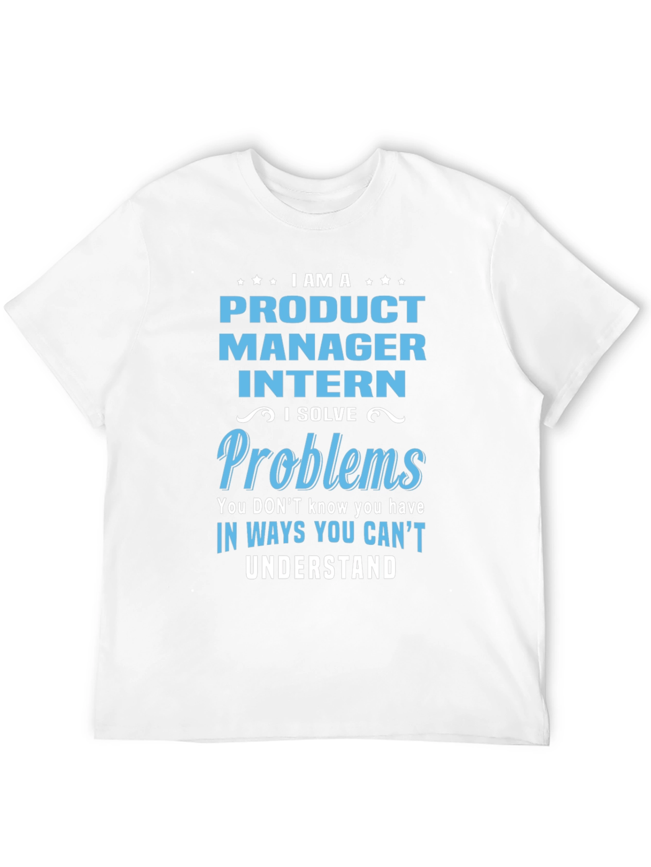 Product Manager Intern T-Shirt: Problem Solver