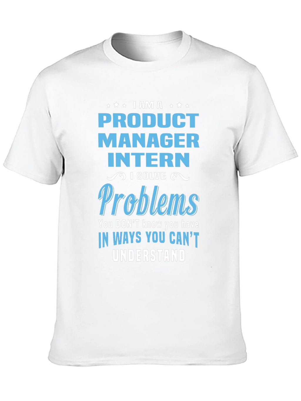 Product Manager Intern T-Shirt: Problem Solver