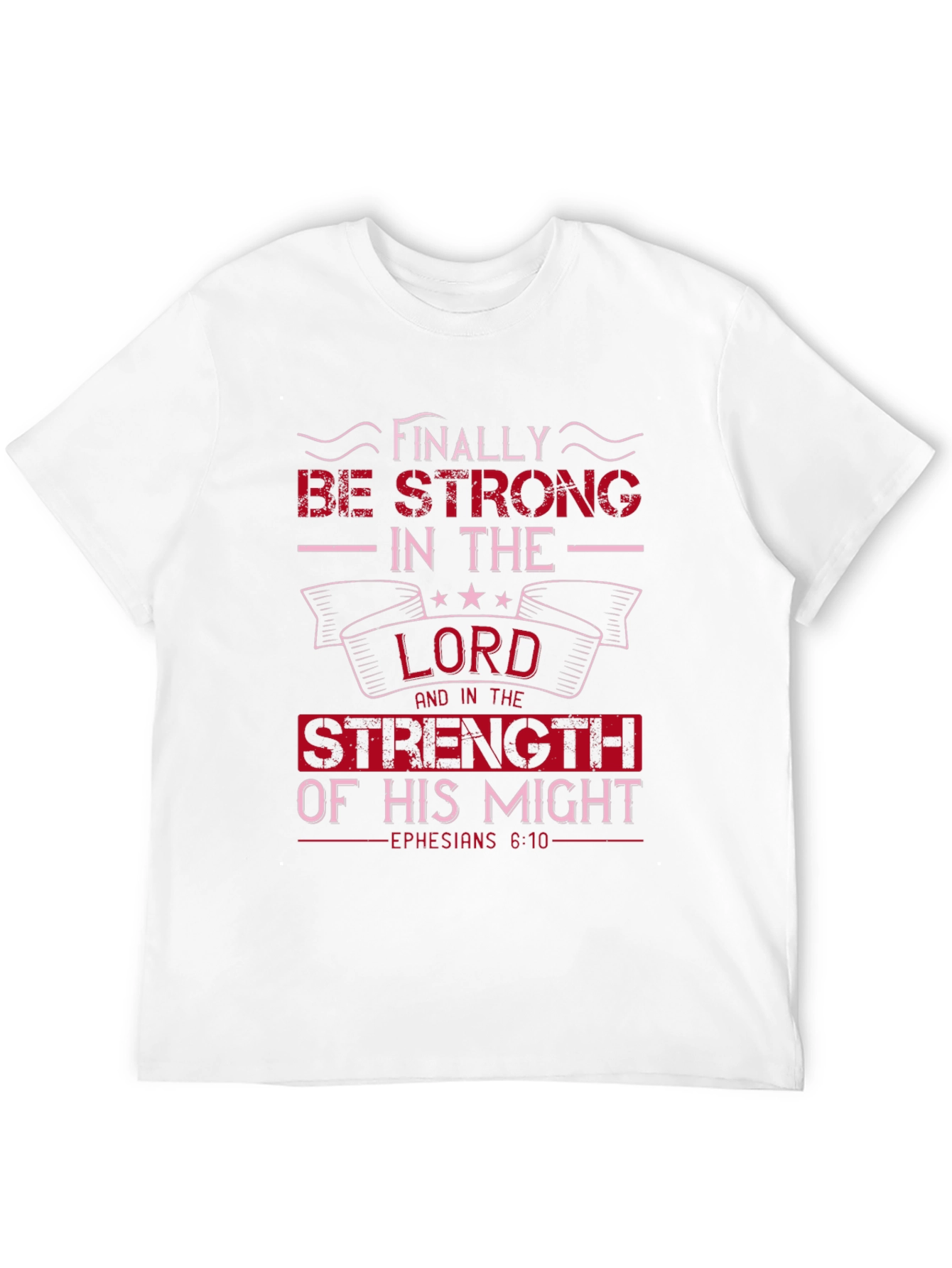 Be Strong in the Lord T-Shirt - Ephesians 6:10