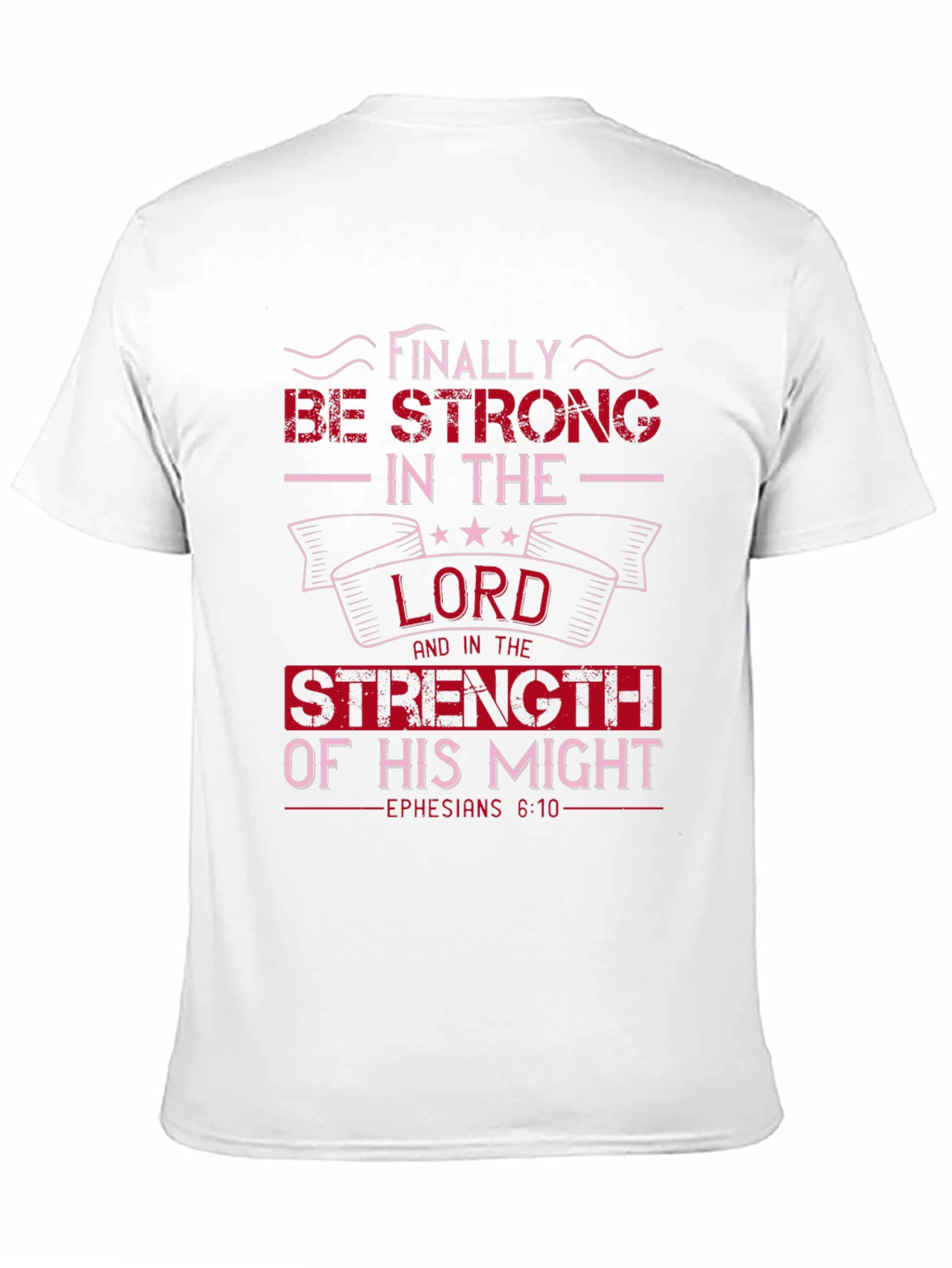Be Strong in the Lord T-Shirt - Ephesians 6:10