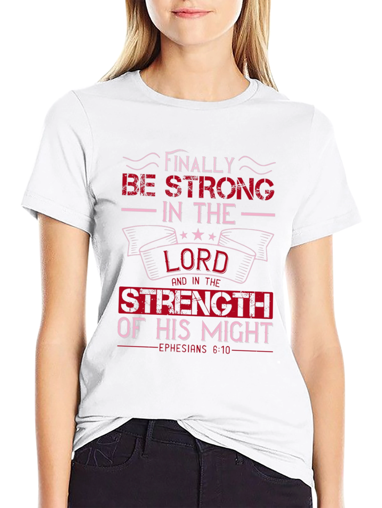 Be Strong in the Lord T-Shirt - Ephesians 6:10