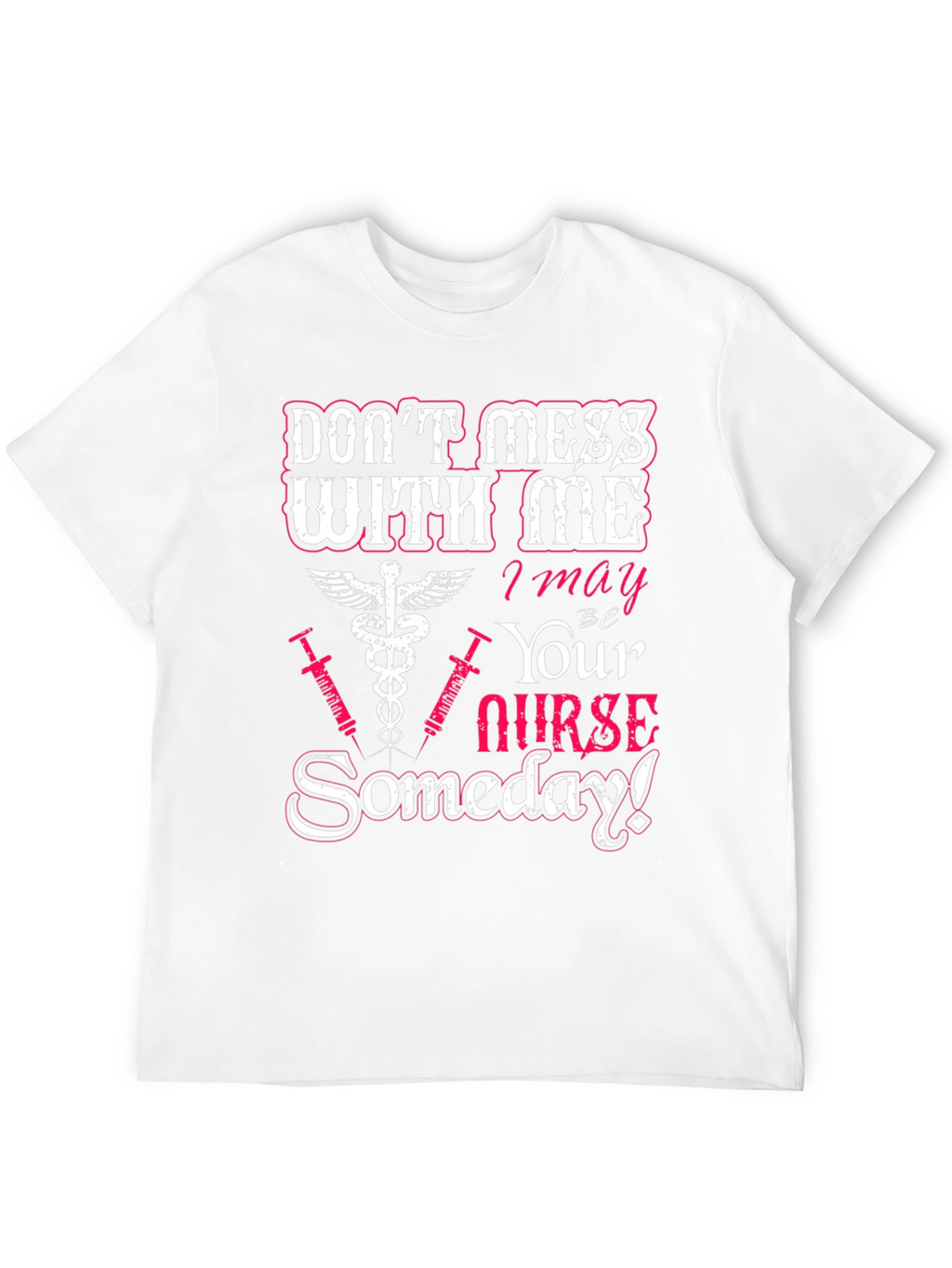 Dont Mess With Me Nurse T-Shirt
