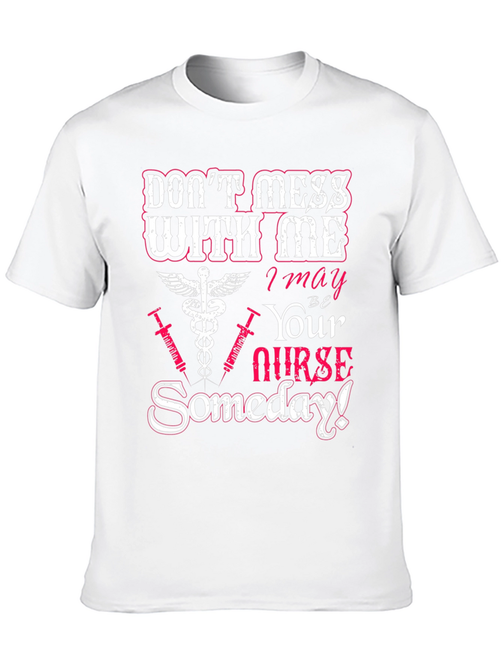 Dont Mess With Me Nurse T-Shirt