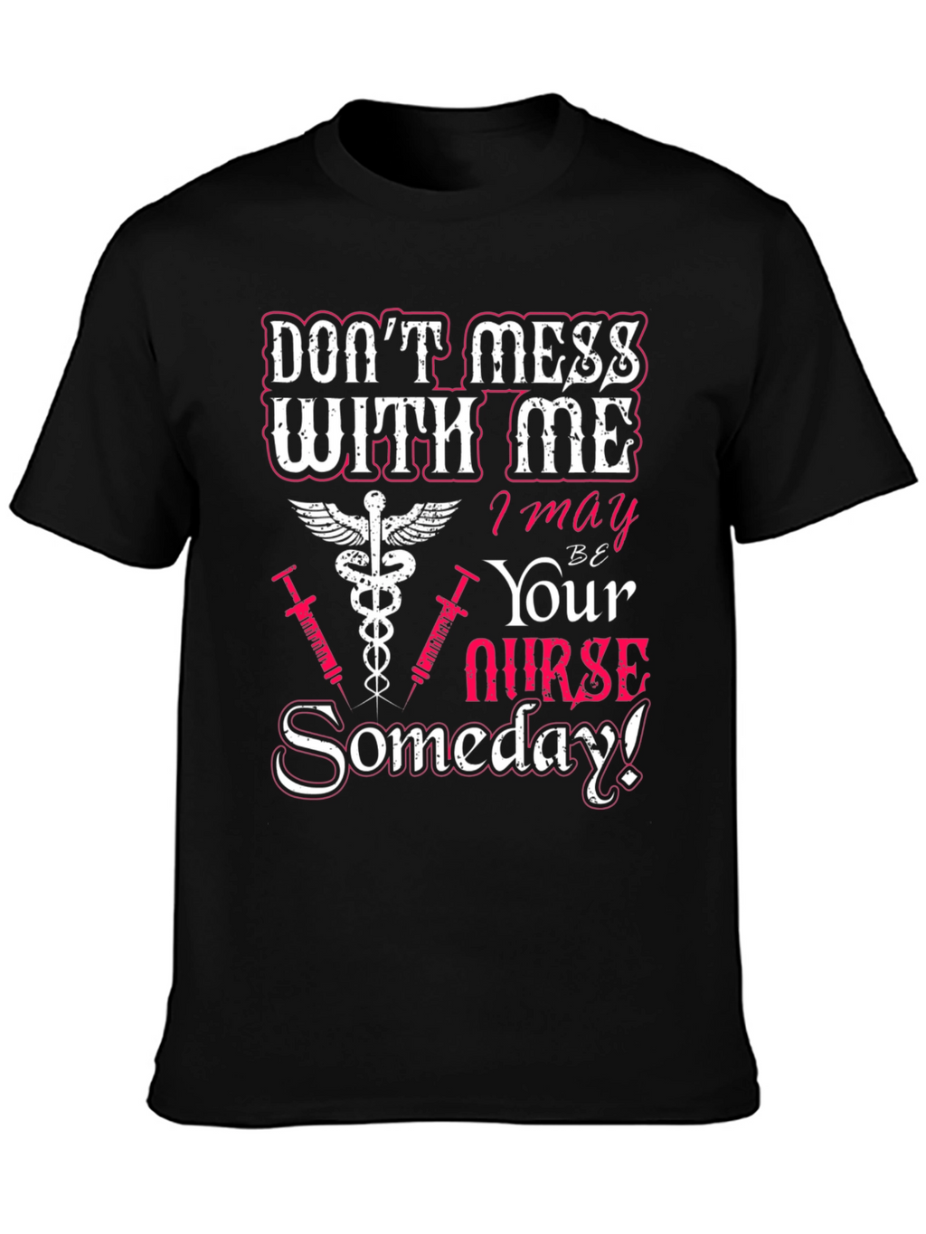 Dont Mess With Me Nurse T-Shirt