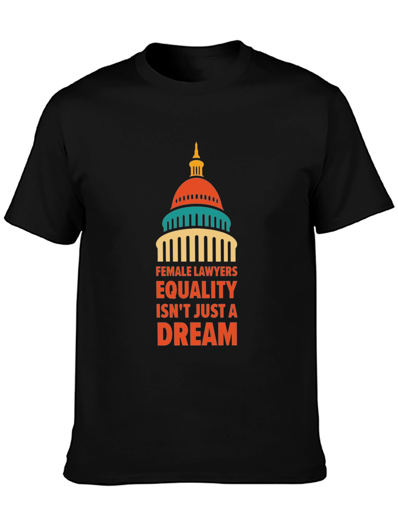 Female Lawyers Equality T-Shirt - Dream Edition