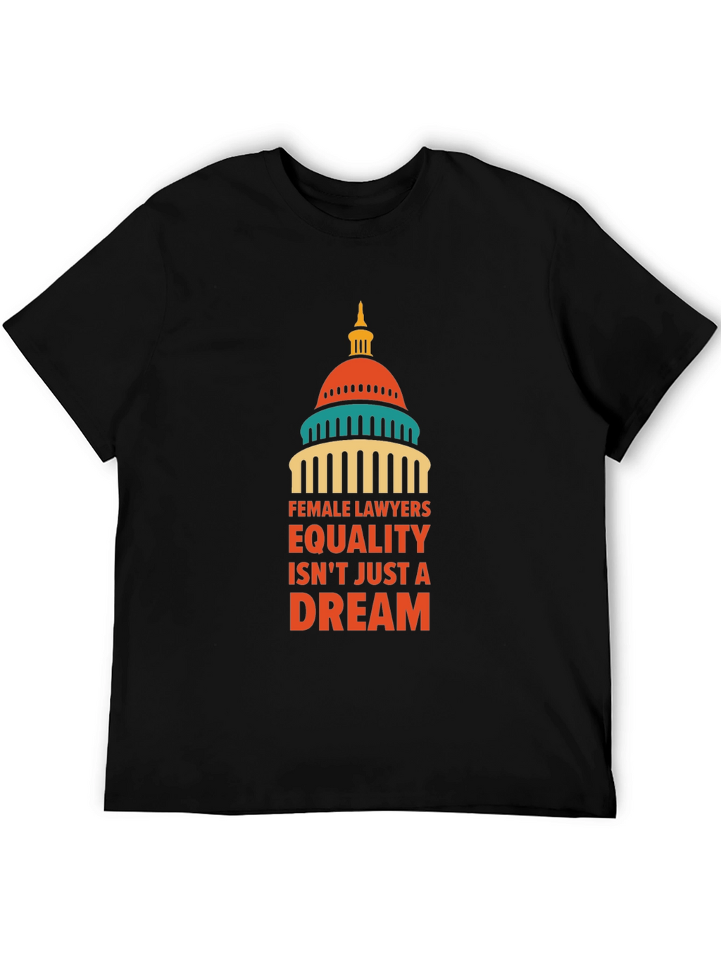 Female Lawyers Equality T-Shirt - Dream Edition