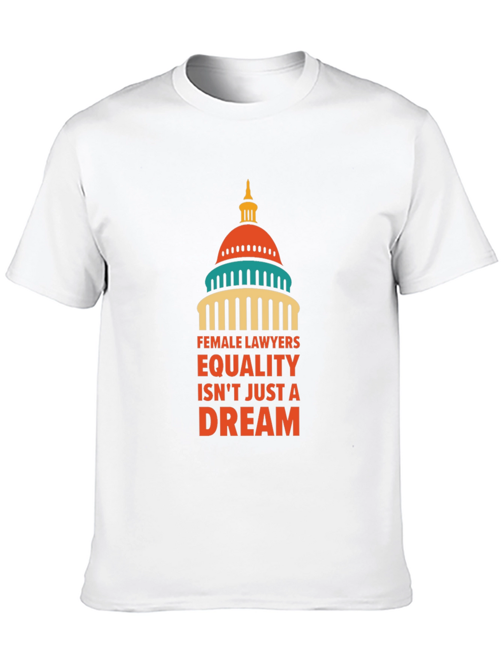 Female Lawyers Equality T-Shirt - Dream Edition