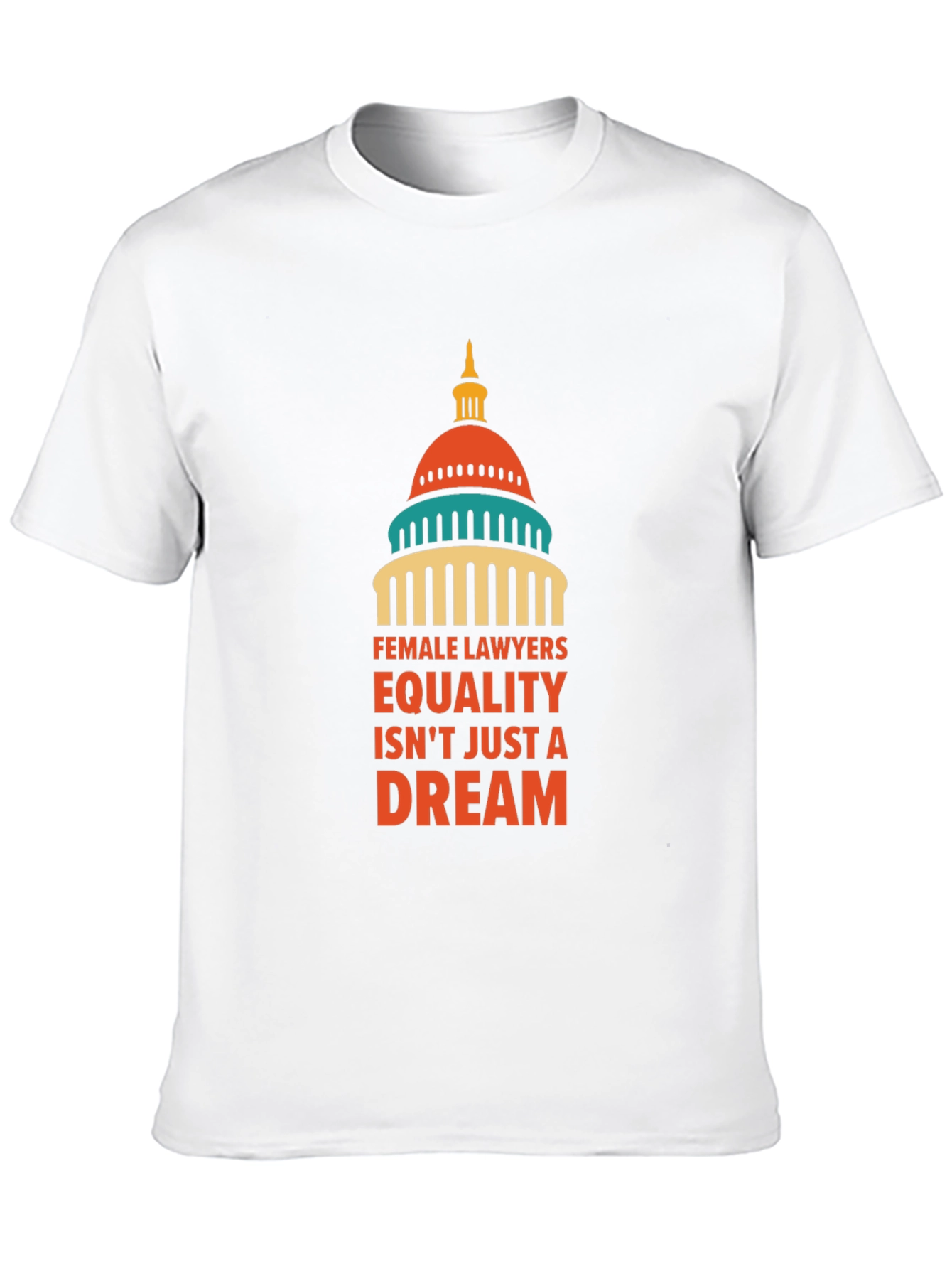 Female Lawyers Equality T-Shirt - Dream Edition