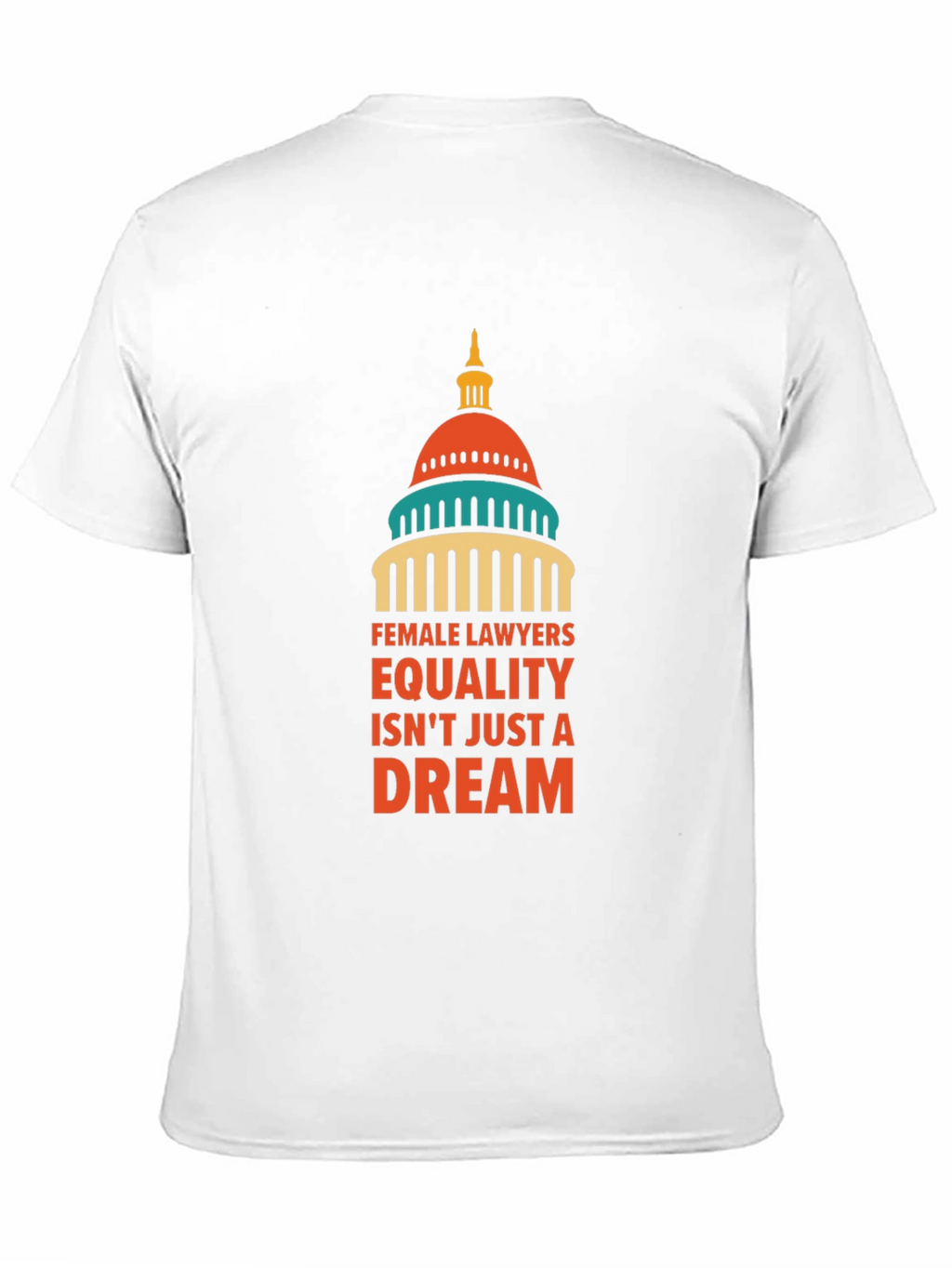 Female Lawyers Equality T-Shirt - Dream Edition