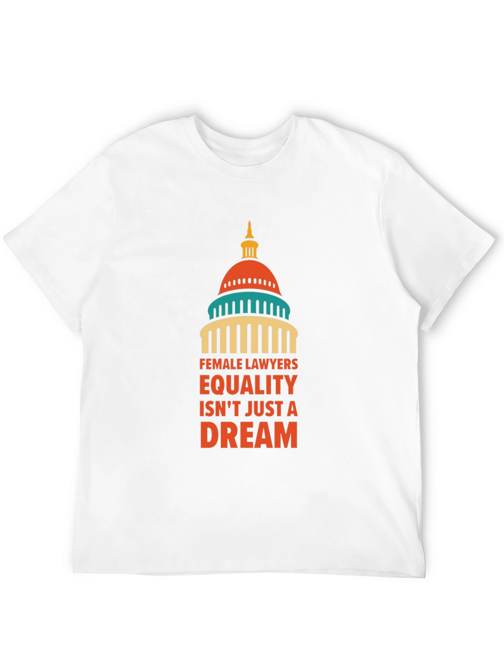 Female Lawyers Equality T-Shirt - Dream Edition