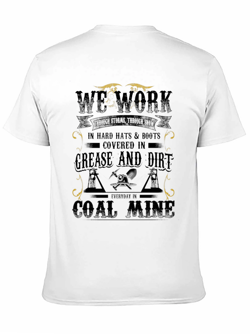 We Work Coal Miner Graphic T-Shirt