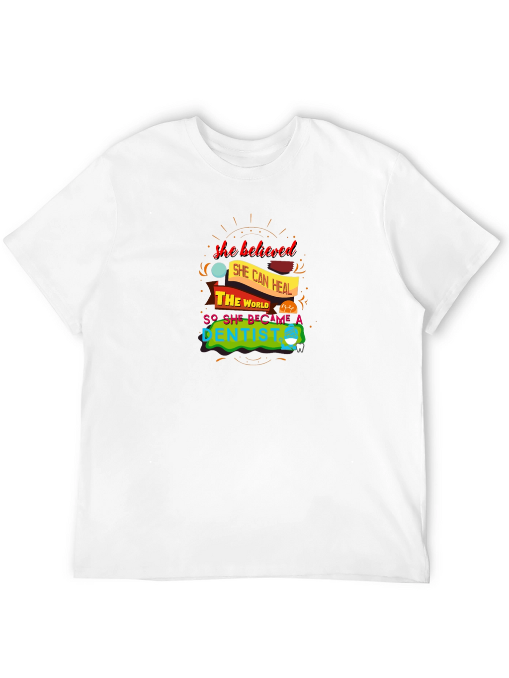 She Believed Dentist Graphic Tee