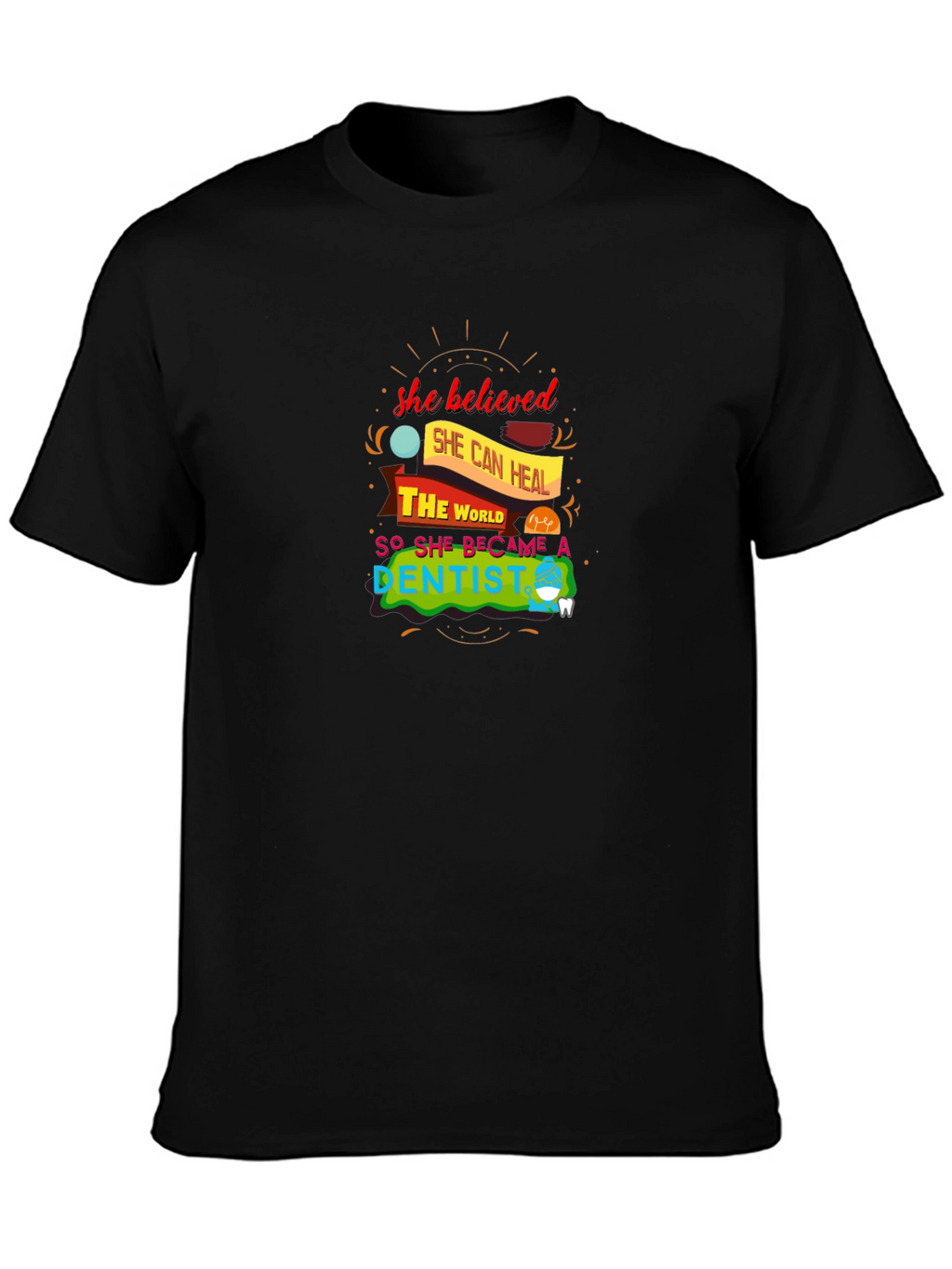 She Believed Dentist Graphic Tee