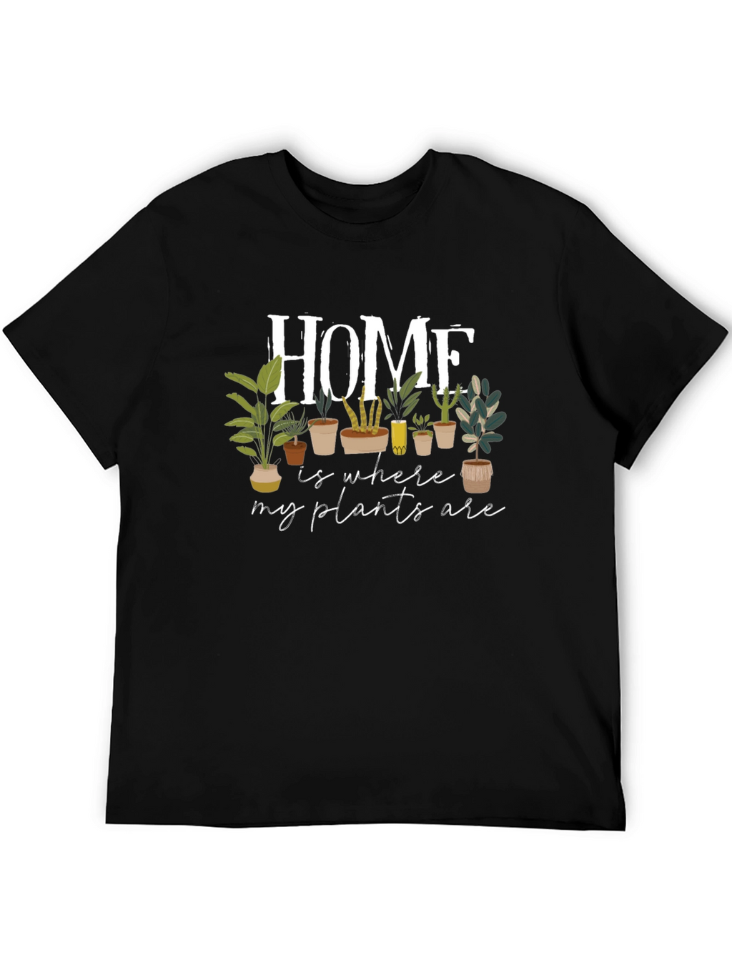Home is Where My Plants Are Graphic Tee