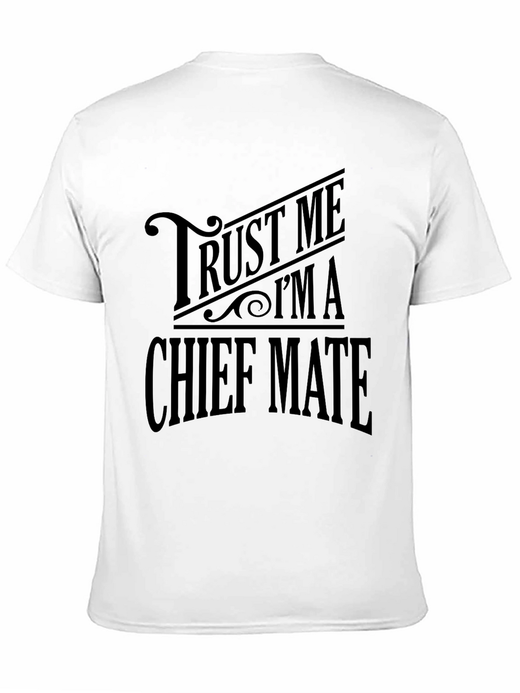 Trust Me Im A Chief Mate Black T-Shirt