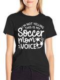 Soccer Mom Voice T-Shirt - Funny Gift