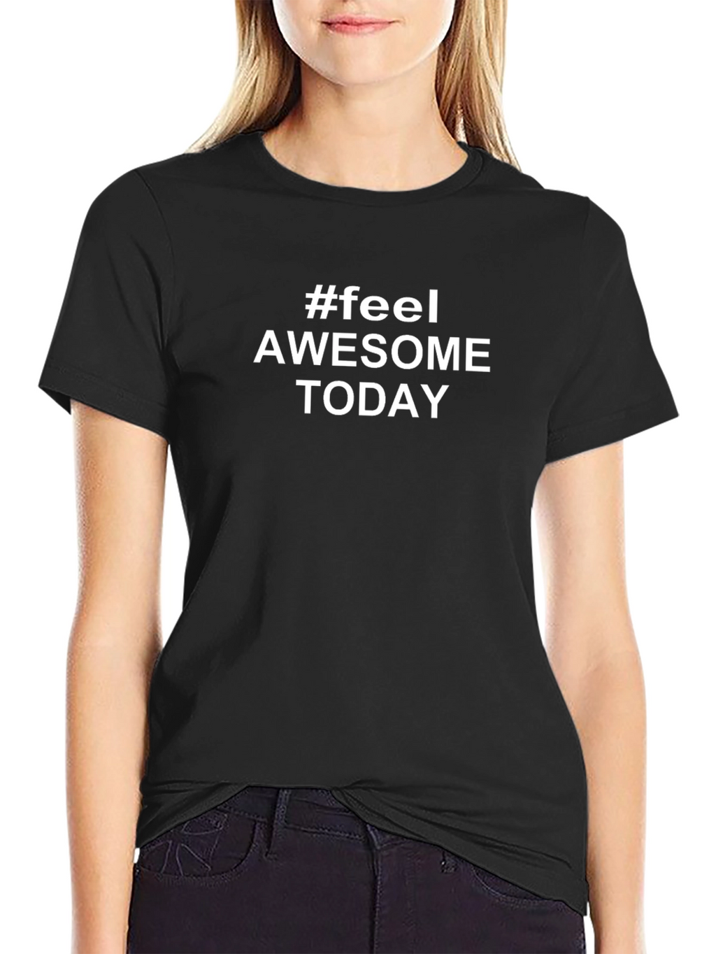 #Feel Awesome Today Black T-Shirt - Inspirational Stylish