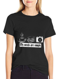 My Needs are Simple Graphic T-Shirt