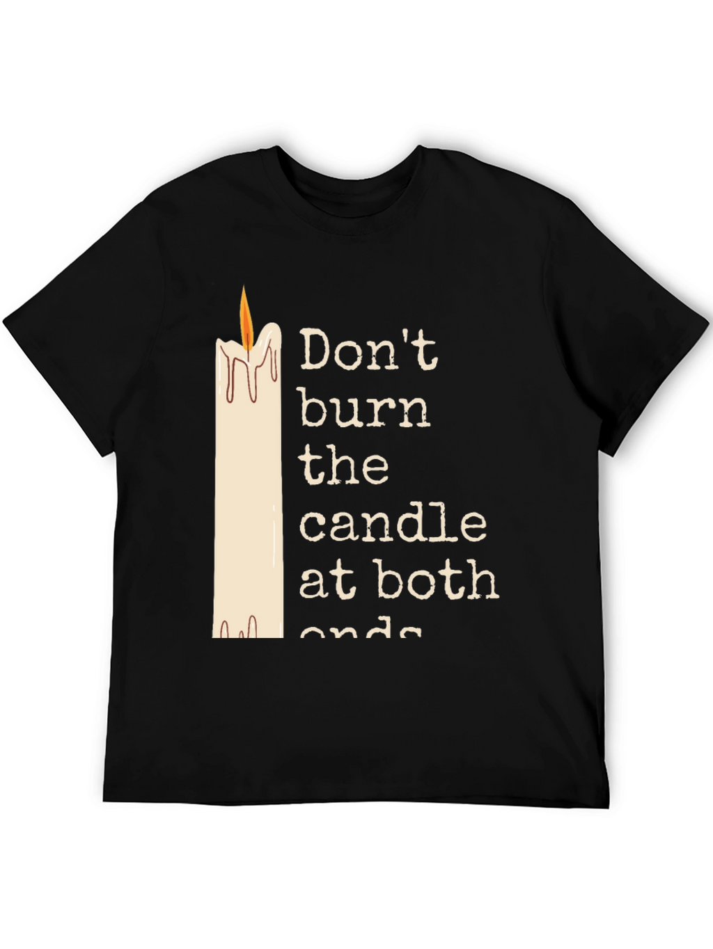 Dont Burn The Candle At Both Ends Graphic Tee