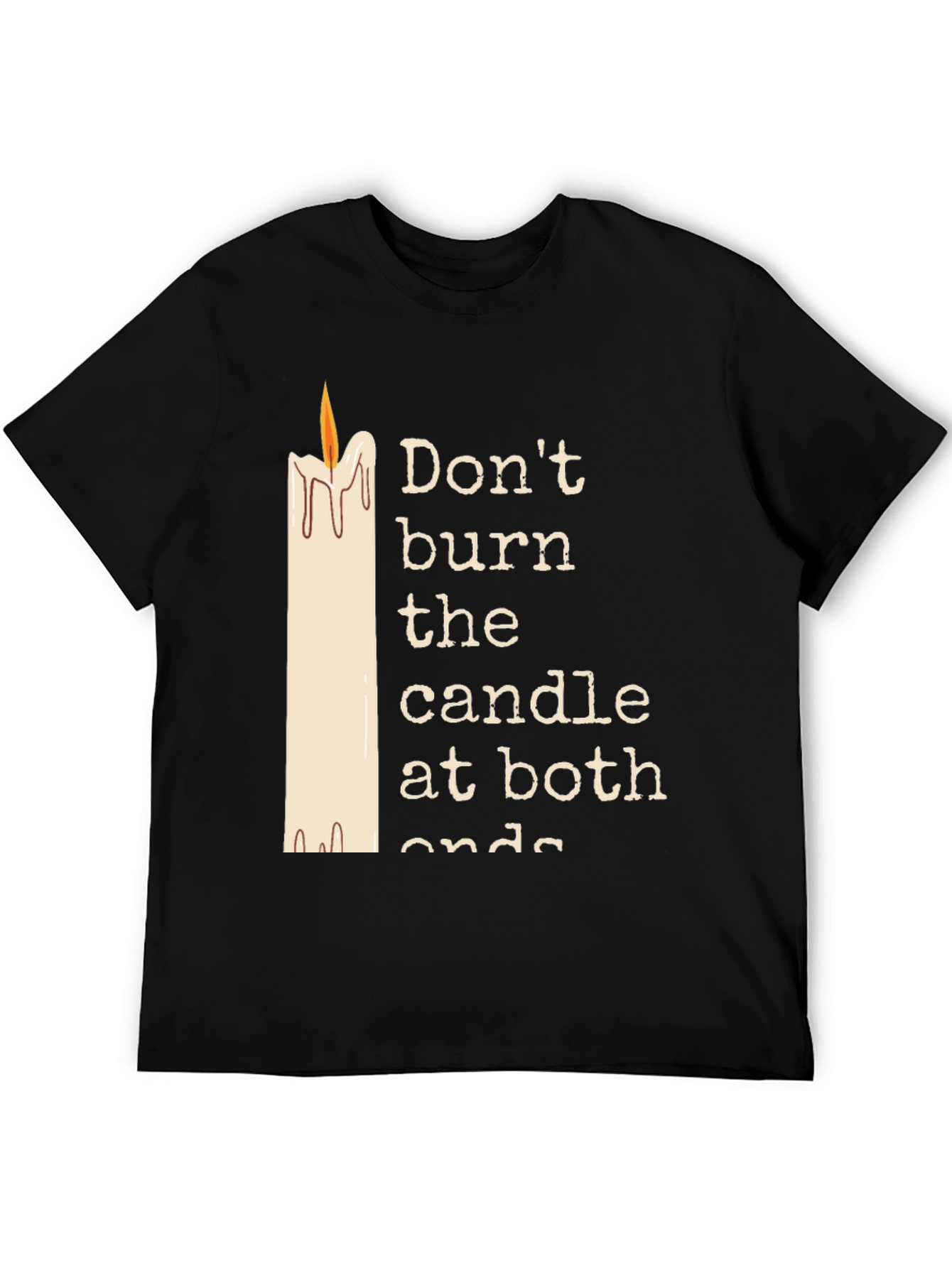 Dont Burn The Candle At Both Ends Graphic Tee