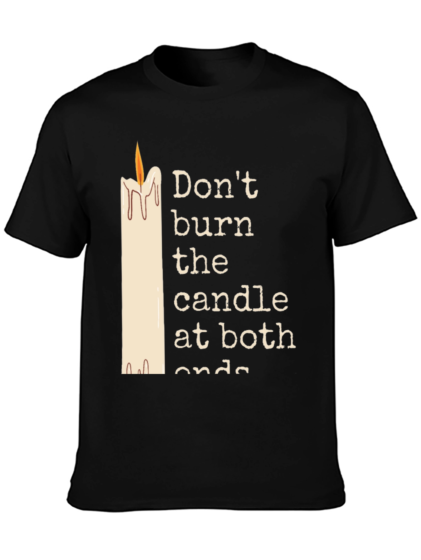 Dont Burn The Candle At Both Ends Graphic Tee